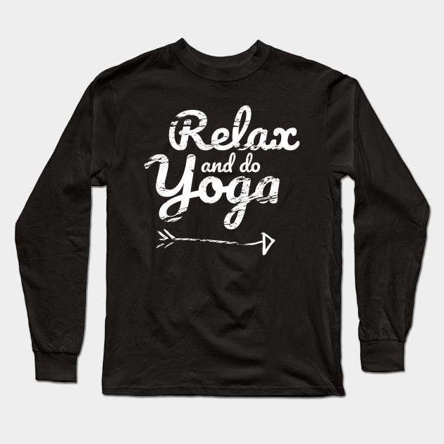 Relax and Do Yoga Long Sleeve T-Shirt by ThreadsMonkey